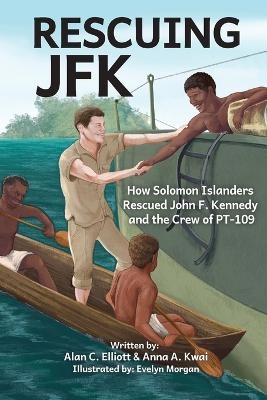 Rescuing JFK - Alan C Elliott, Anna A Kwai