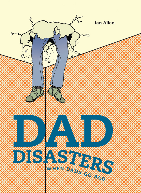 Dad Disasters -  IAN ALLEN