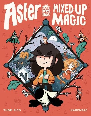 Aster and the Mixed-Up Magic - Thom Pico