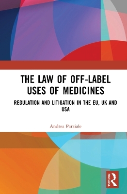 The Law of Off-label Uses of Medicines - Andrea Parziale