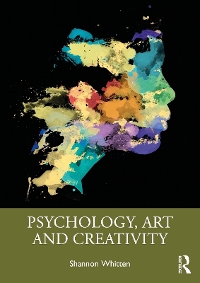 Psychology, Art and Creativity - Shannon Whitten