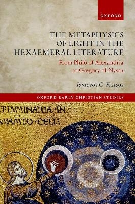 The Metaphysics of Light in the Hexaemeral Literature - Isidoros C. Katsos