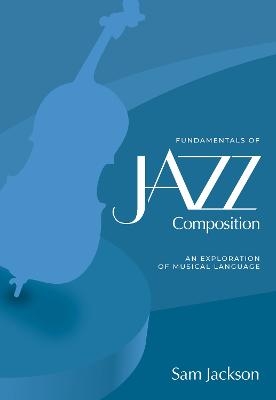 Fundamentals of Jazz Composition - Sam Jackson