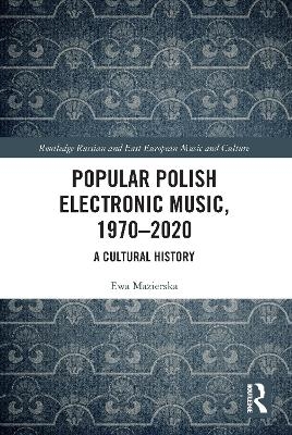 Popular Polish Electronic Music, 1970–2020 - Ewa Mazierska