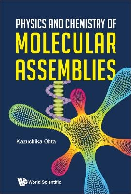 Physics And Chemistry Of Molecular Assemblies - Kazuchika Ohta