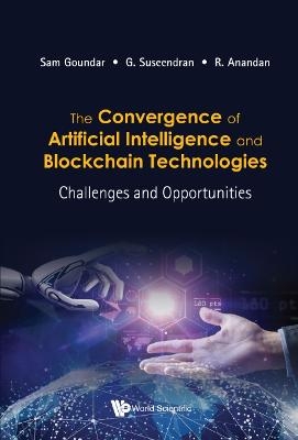 Convergence Of Artificial Intelligence And Blockchain Technologies, The: Challenges And Opportunities - 