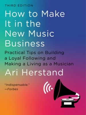 How To Make It in the New Music Business - Ari Herstand