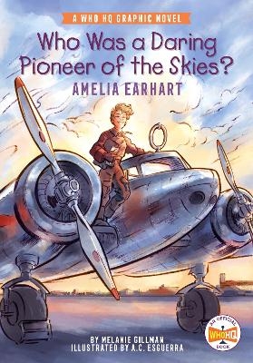 Who Was a Daring Pioneer of the Skies?: Amelia Earhart - Melanie Gillman,  Who HQ