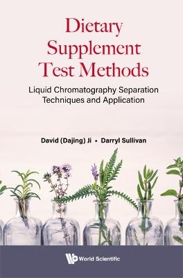 Dietary Supplement Test Methods: Liquid Chromatography Separation Techniques And Application - David Dajing Ji, Darryl Sullivan