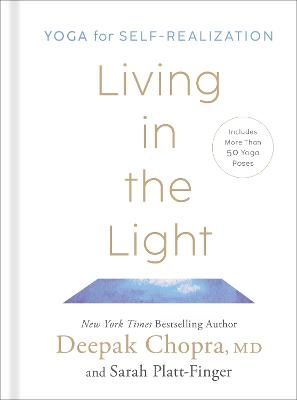Living in the Light - Deepak Chopra, Sarah Platt-Finger