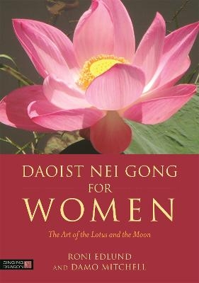 Daoist Nei Gong for Women - Roni Edlund, Damo Mitchell