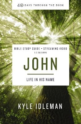 John Bible Study Guide plus Streaming Video - Kyle Idleman