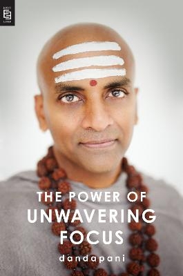 The Power of Unwavering Focus -  Dandapani