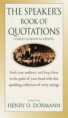 The Speaker's Book of Quotations, Completely Revised and Updated - Henry O. Dormann