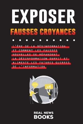 Exposer Fausses Croyances - Real News Books