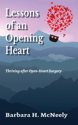 Lessons of an Opening Heart -  Barbara H. McNeely