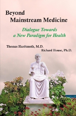 Beyond Mainstream Medicine - Thomas Hardtmuth, Richard House