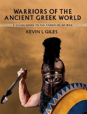 Warriors of the Ancient Greek World - KEVIN L GILES