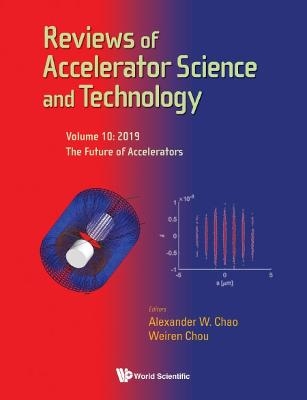 Reviews Of Accelerator Science And Technology - Volume 10: The Future Of Accelerators - 