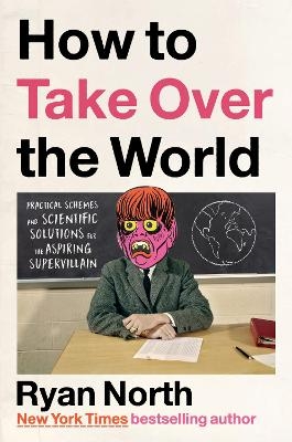 How to Take Over the World - Ryan North