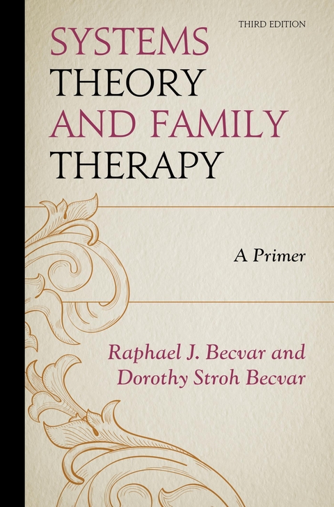 Systems Theory and Family Therapy -  Dorothy Stroh Becvar,  Raphael J. Becvar