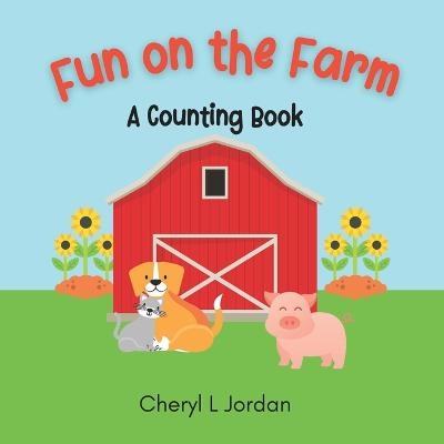 Fun on the Farm - Cheryl L Jordan