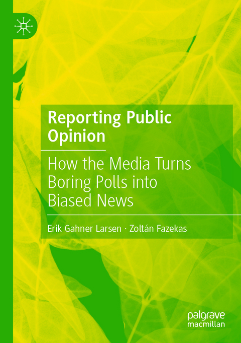 Reporting Public Opinion - Erik Gahner Larsen, Zoltán Fazekas