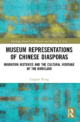 Museum Representations of Chinese Diasporas - Cangbai Wang