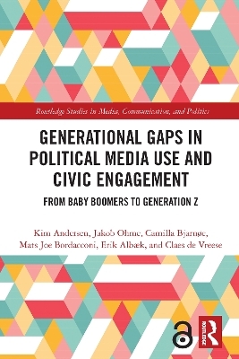 Generational Gaps in Political Media Use and Civic Engagement - Kim Andersen, Jakob Ohme, Camilla Bjarnøe, Mats Joe Bordacconi, Erik Albæk