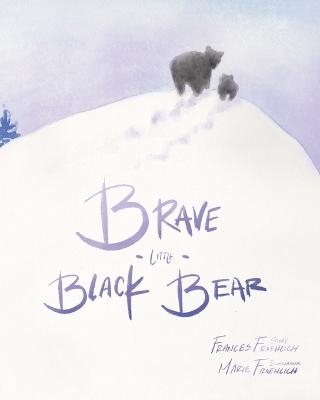 Brave Little Black Bear - Frances Froehlich