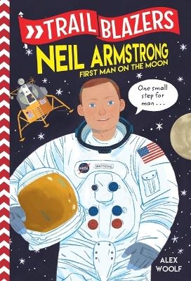 Trailblazers: Neil Armstrong - Alex Woolf