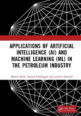 Applications of Artificial Intelligence (Ai) and Machine Learning (ML) in the Petroleum Industry - Manan Shah