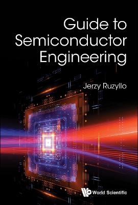 Guide To Semiconductor Engineering - Jerzy Ruzyllo