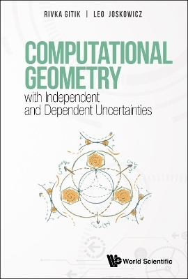 Computational Geometry With Independent And Dependent Uncertainties - Rivka Gitik, Leo Joskowicz