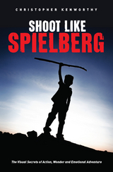 Shoot Like Spielberg -  Christopher Kenworthy