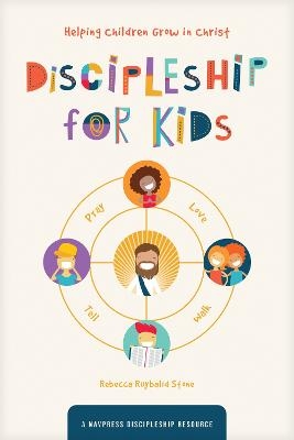Discipleship for Kids - Rebecca Ruybalid Stone