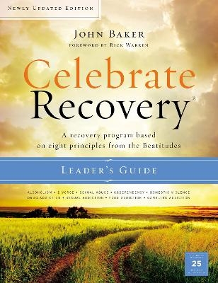 Celebrate Recovery Updated Leader's Guide - John Baker