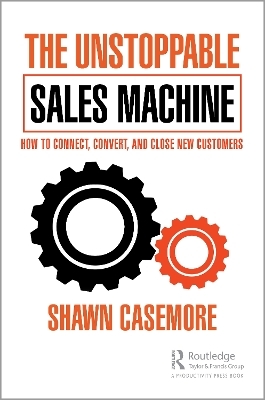 The Unstoppable Sales Machine - Shawn Casemore