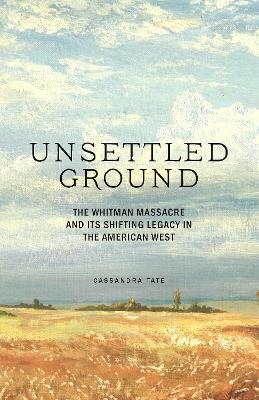 Unsettled Ground - Cassandra Tate