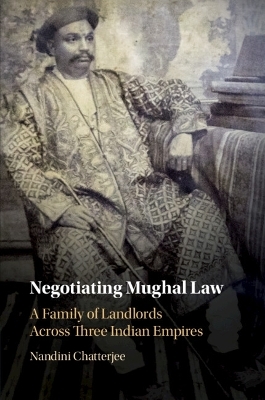 Negotiating Mughal Law - Nandini Chatterjee