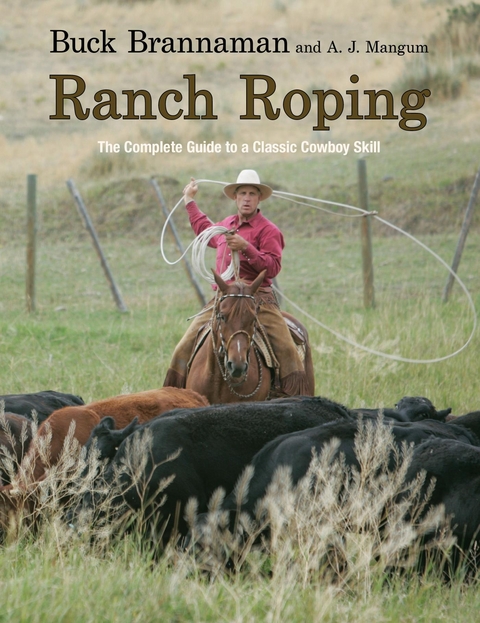 Ranch Roping -  Buck Brannaman,  A. J. Mangum