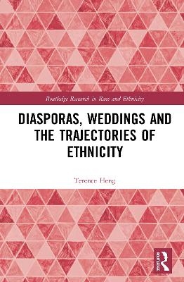 Diasporas, Weddings and the Trajectories of Ethnicity - Terence Heng
