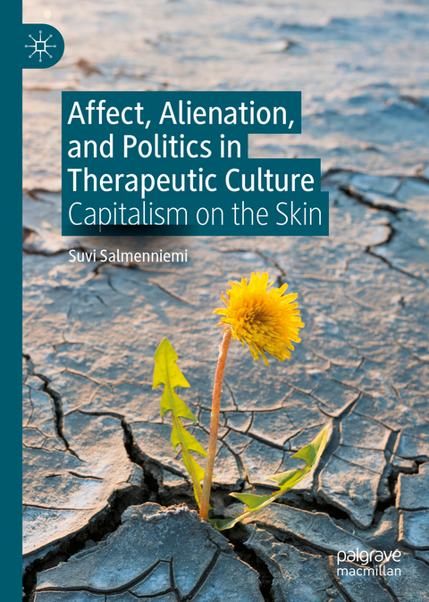 Affect, Alienation, and Politics in Therapeutic Culture - Suvi Salmenniemi