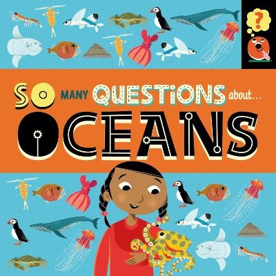 So Many Questions: About Oceans - Sally Spray