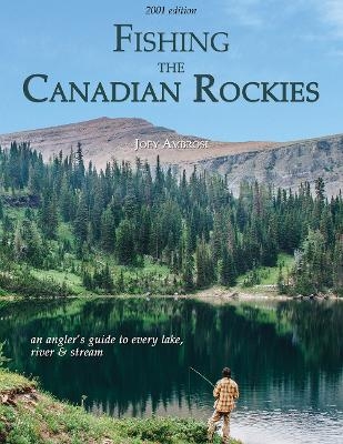 Fishing the Canadian Rockies 1st Edition - Joseph Ambrosi