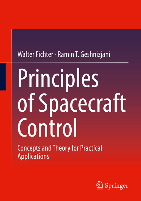 Principles of Spacecraft Control - Walter Fichter, Ramin T. Geshnizjani