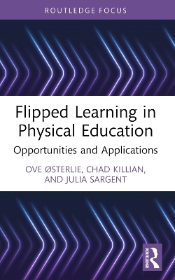 Flipped Learning in Physical Education - Ove Østerlie, Chad Killian, Julia Sargent