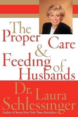 The Proper Care and Feeding of Husbands - Dr Laura C Schlessinger