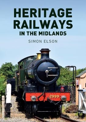 Heritage Railways in the Midlands - Simon Elson