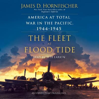 The Fleet at Flood Tide - James D. Hornfischer